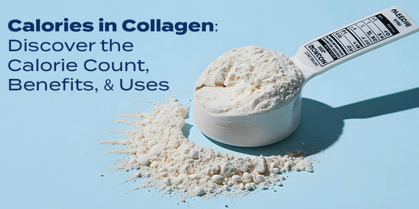Calories in Collagen: Discover the Calorie Count, Benefits, & Uses