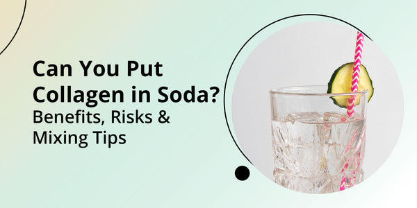 Can You Put Collagen in Soda? Benefits, Risks & Mixing Tips