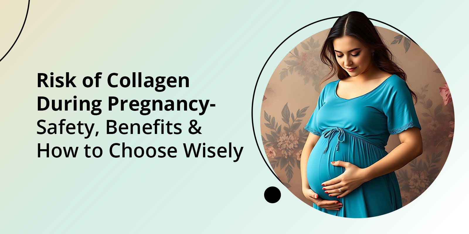 Risk of Collagen During Pregnancy- Safety, Benefits & How to Choose Wisely